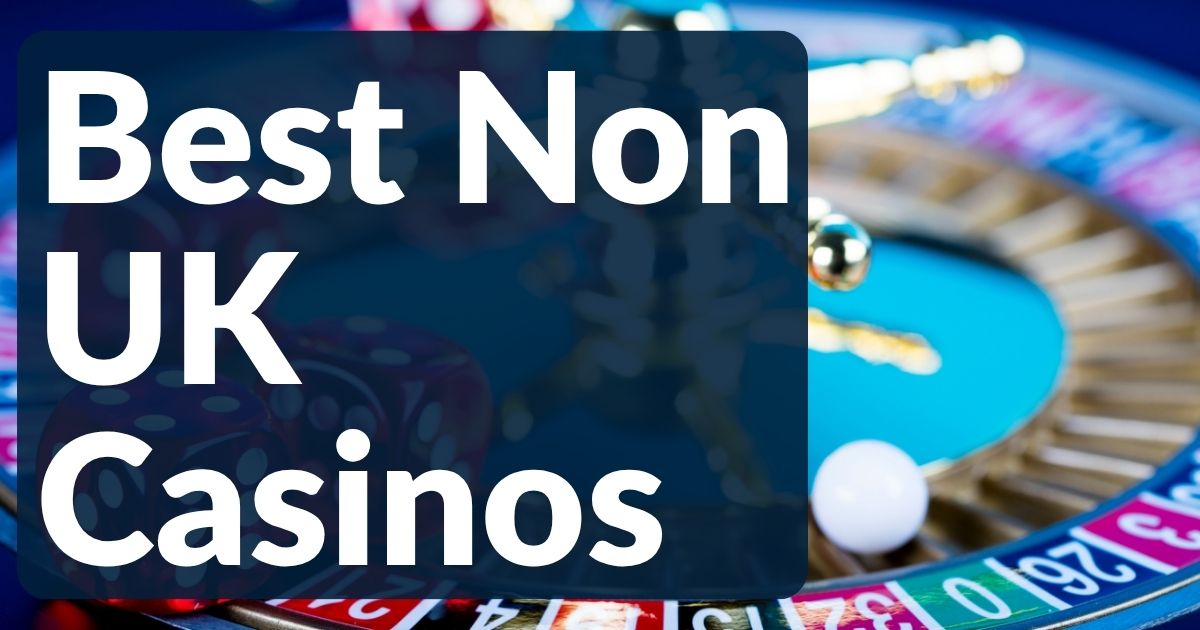 Best Non UK Casino